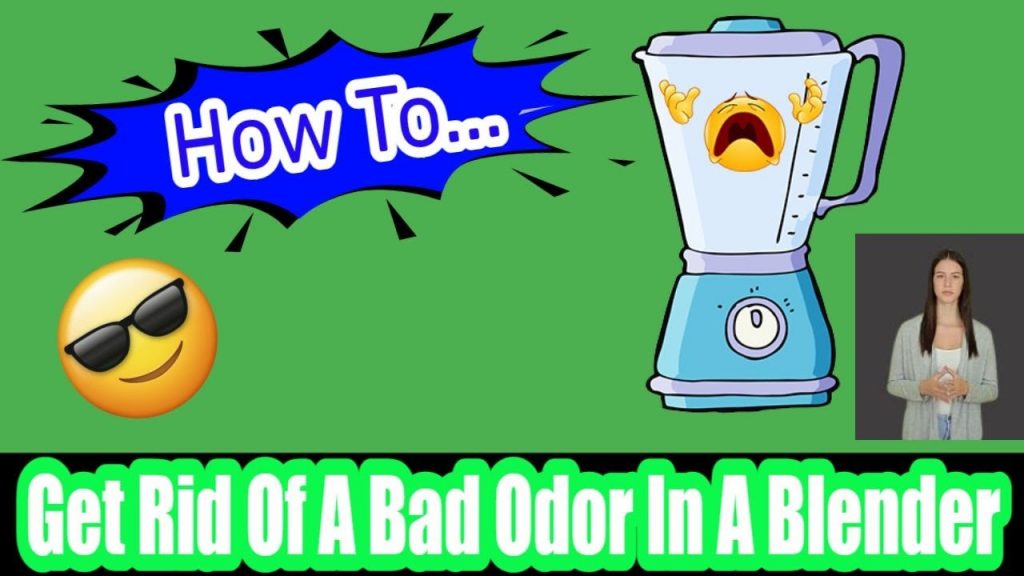 How To Get Rid Of A Bad Smell In A Blender