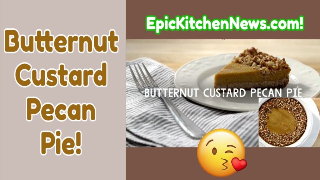 Butternut Custard Pecan Pie Recipe!