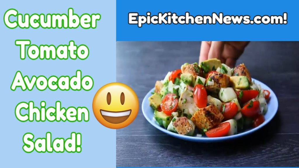 Cucumber Tomato Avocado Chicken Salad